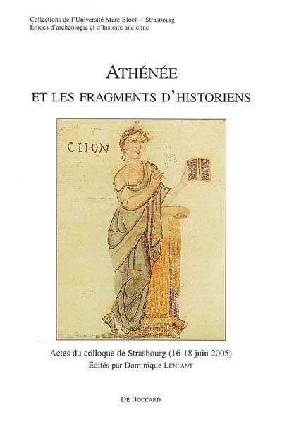 Athénée et les fragments d'historiens : actes du colloque de Strasbourg (16-18 juin 2005)