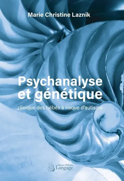 Psychanalyse et génétique : clinique des bébés à risque d'autisme