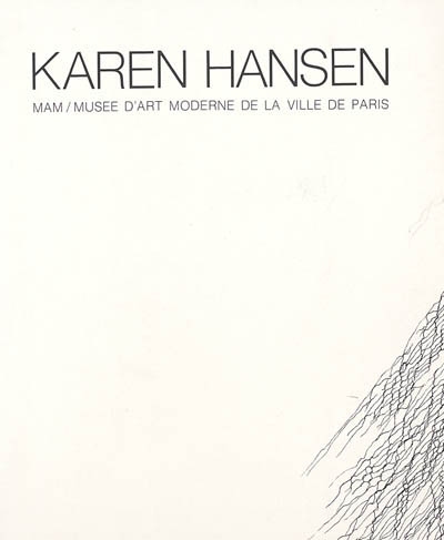 Karen Hansen : exposition, Paris, Musée d'art moderne de la ville, 24 mars-22 mai 1988