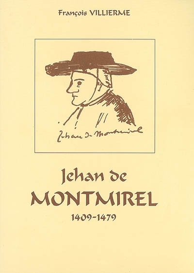 Jehan de Montmirel : 1409-1479