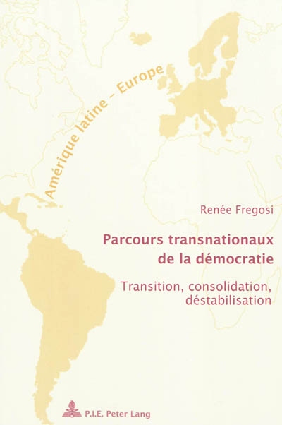 Parcours transnationaux de la démocratie : transition, consolidation, déstabilisation