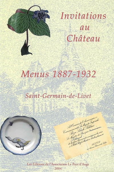 Invitations au château : menus 1887-1932 : Saint-Germain-de-Livet