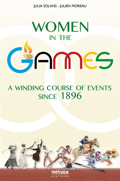 Women in the Games : A Winding Course of Events Since 1896