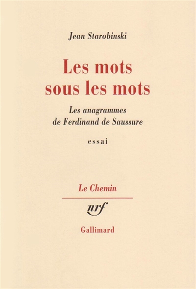 Les mots sous les mots : les anagrammes de Ferdinand de Saussure : essai