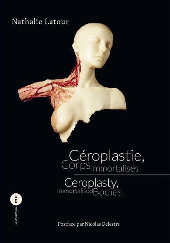 Céroplastie, corps immortalisés. Ceroplasty, immortalised bodies