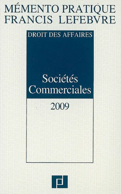 Sociétés commerciales 2009 : droit des affaires