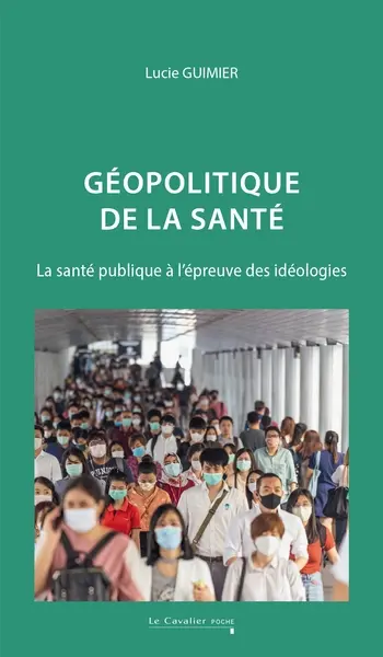 Géopolitique de la santé : la santé publique à l'épreuve des idéologies