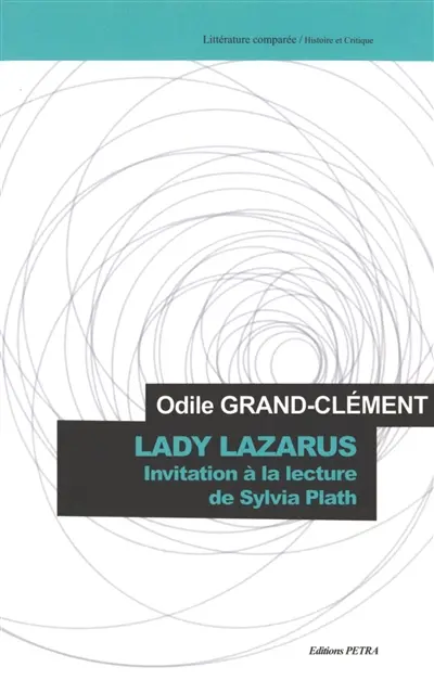 Lady Lazarus : invitation à la lecture de Sylvia Plath