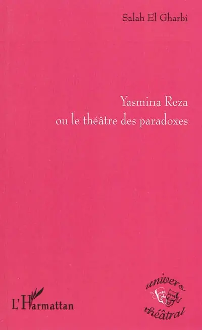 Yasmina Reza ou Le théâtre des paradoxes
