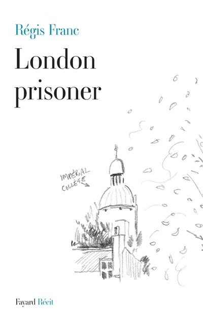 London prisoner : scènes de la vie d'un Français à Londres