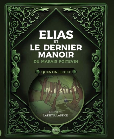 Elias et le dernier manoir du Marais poitevin. Vol. 1