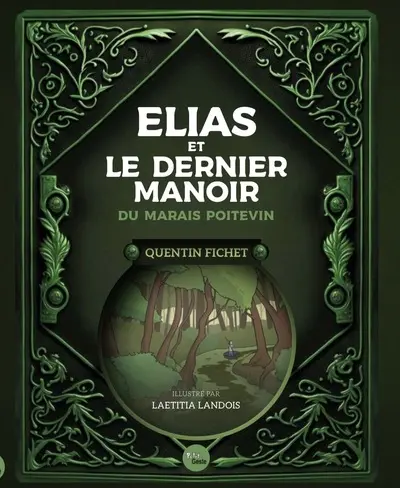 Elias et le dernier manoir du Marais poitevin. Vol. 1