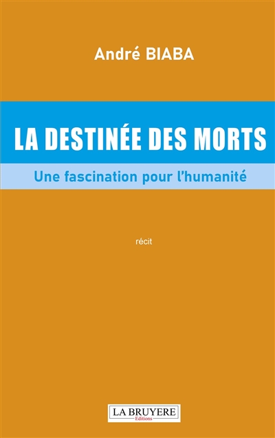 LA DESTINEE DES MORTS : "Une fascination pour l'humanité"