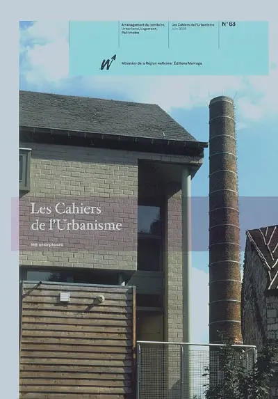 Cahiers de l'urbanisme (Les), n° 68. Métamorphoses