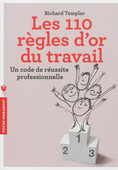 Les 110 règles d'or du travail : un code de réussite professionnelle