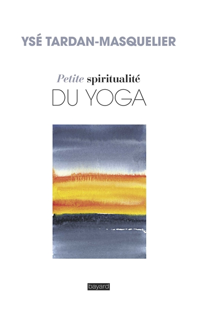 Petite spiritualité du yoga