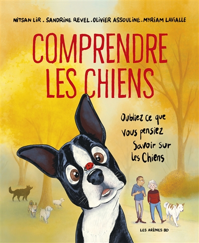 Comprendre les chiens : oubliez tout ce que vous pensez savoir sur les chiens