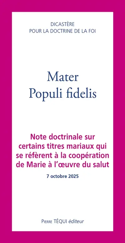 Mater populi fidelis : note doctrinale sur certains titres mariaux qui se réfèrent à la coopération de Marie à l'oeuvre du salut, 7 octobre 2025