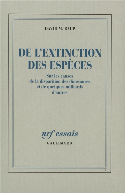 de l'extinction des espèces : sur les causes de la disparition des dinosaures et de quelques milliards d'autres