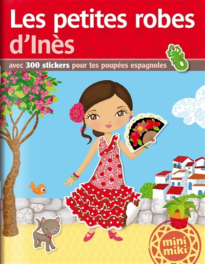 Les petites robes d'Inès : avec 300 stickers pour tes poupées espagnoles