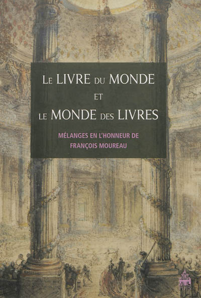 Le livre du monde, le monde des livres : mélanges en l'honneur de François Moureau