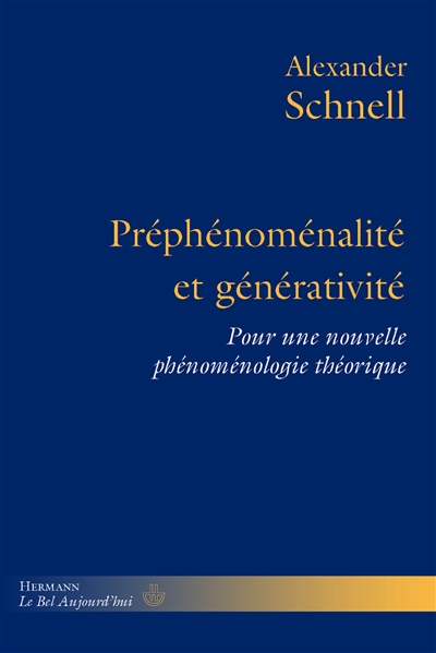 Préphénoménalité et générativité : pour une nouvelle phénoménologie théorique