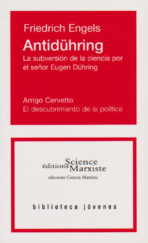 Antidühring : la subversion de la ciencia por le senor Eugen Dühring. El descubrimiento de la politica
