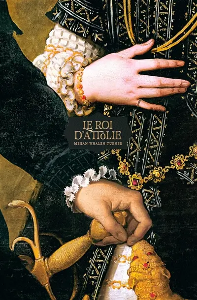 Le voleur de la reine. Vol. 3. Le roi d'Attolie Le voleur de la reine. Vol. 3. Le roi d'Attolie