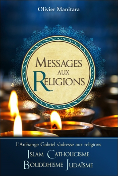 Messages aux religions : l'archange Gabriel s'adresse aux religions : islam, catholicisme, bouddhisme, judaïsme
