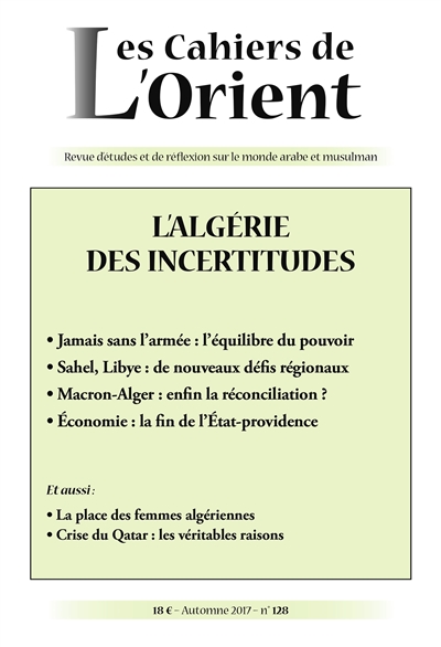 Cahiers de l'Orient (Les), n° 128. L'Algérie des incertitudes