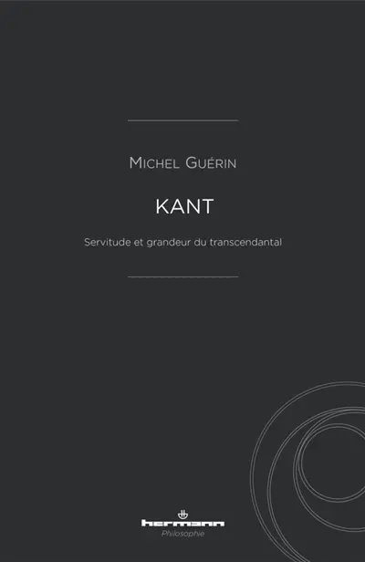 Kant : servitude et grandeur du transcendantal
