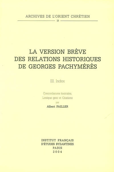 La version brève des Relations historiques de Georges Pachymérès. Vol. 3. Index
