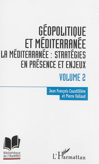 Géopolitique et Méditerranée. Vol. 2. La Méditerranée : stratégies en présence et enjeux