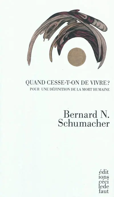 Quand cesse-t-on de vivre ? : pour une définition de la mort humaine