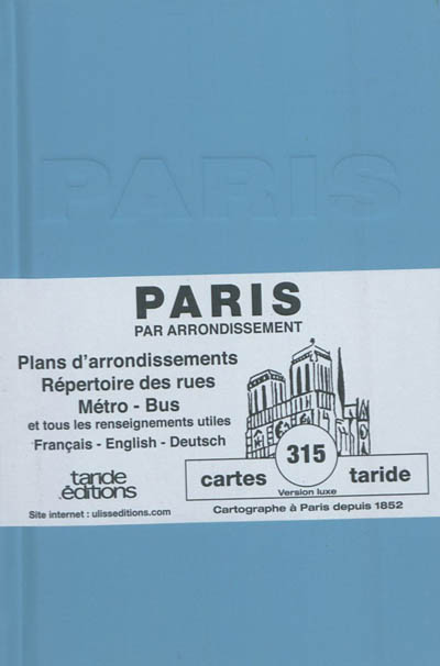 Paris par arrondissement cartonné bleu : plans d'arrondissements, répertoire des rues, métro, bus et tous les renseignements utiles : français-english-deutsch
