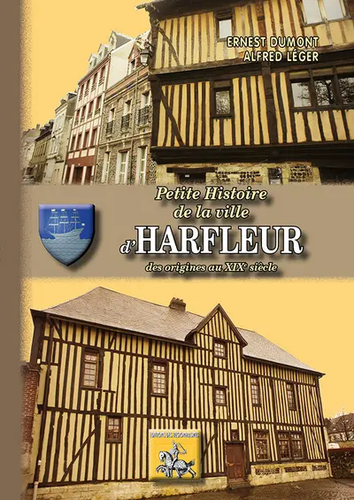 Petite histoire de la ville d'Harfleur : des origines au XIXe siècle