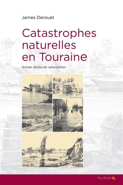 Catastrophes naturelles en Touraine : quinze siècles de cataclysmes