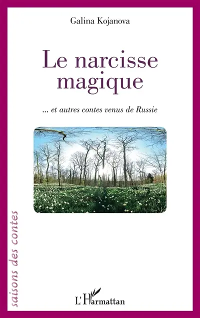 Le narcisse magique : et autres contes venus de Russie