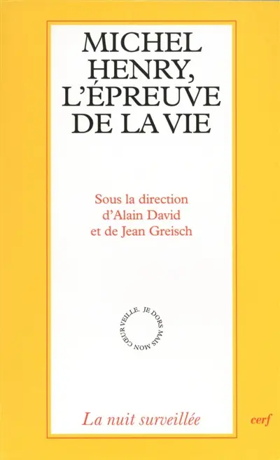 Michel Henry, l'épreuve de la vie : actes du colloque de Cerisy 1996