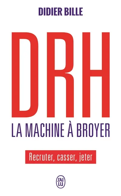 DRH, la machine à broyer : recruter, casser, jeter