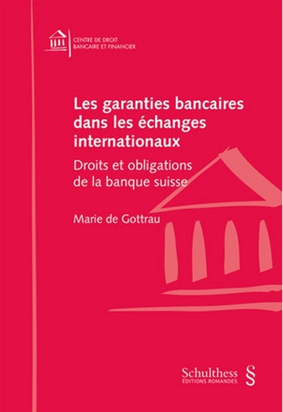 Les garanties bancaires dans les échanges internationaux : droits et obligations de la banque suisse