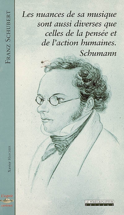 Franz Schubert : les nuances de sa musique sont aussi diverses que celles de la pensée et de l'action humaines, Schumann
