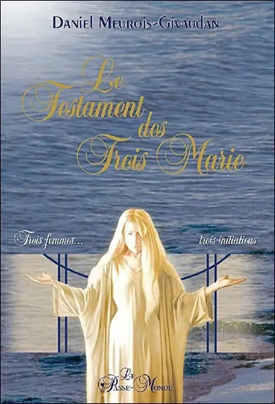Le testament des trois Marie : trois femmes... trois initiations