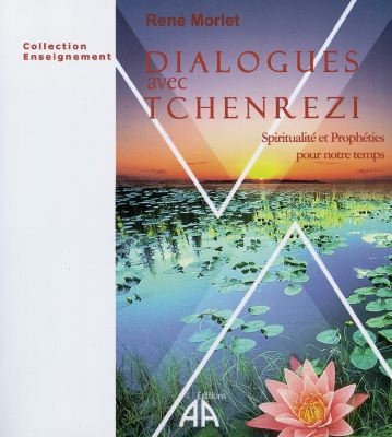 Dialogues avec Tchenrezi : spiritualité et prophéties pour notre temps