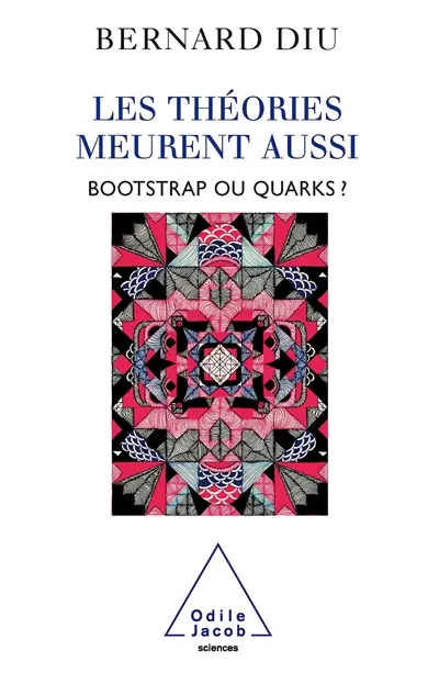 Les théories meurent aussi : bootstrap ou quarks ?