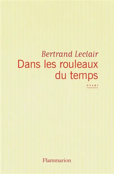 Dans les rouleaux du temps : ce que nous fait la littérature