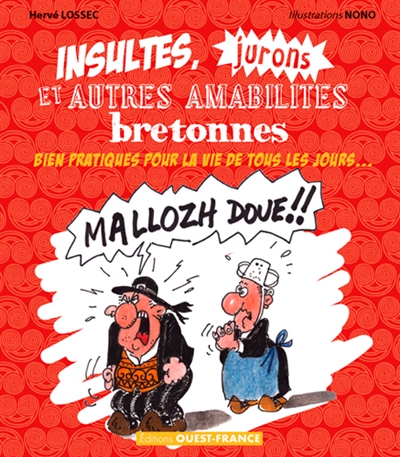 Insultes, jurons et autres amabilités bretonnes : bien pratiques pour la vie de tous les jours...