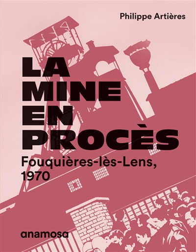 La mine en procès : Fouquières-lès-Lens, 1970