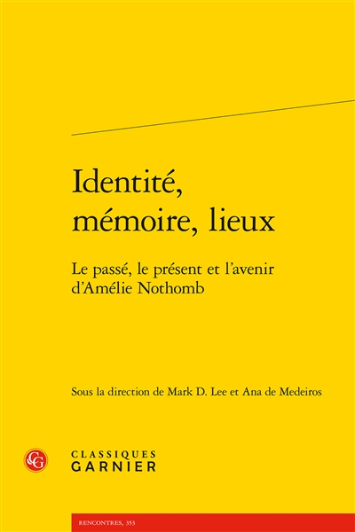 Identité, mémoire, lieux : le passé, le présent et l'avenir d'Amélie Nothomb