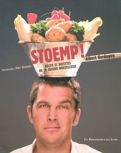 Stoemp ! : récits et recettes de la cuisine bruxelloise